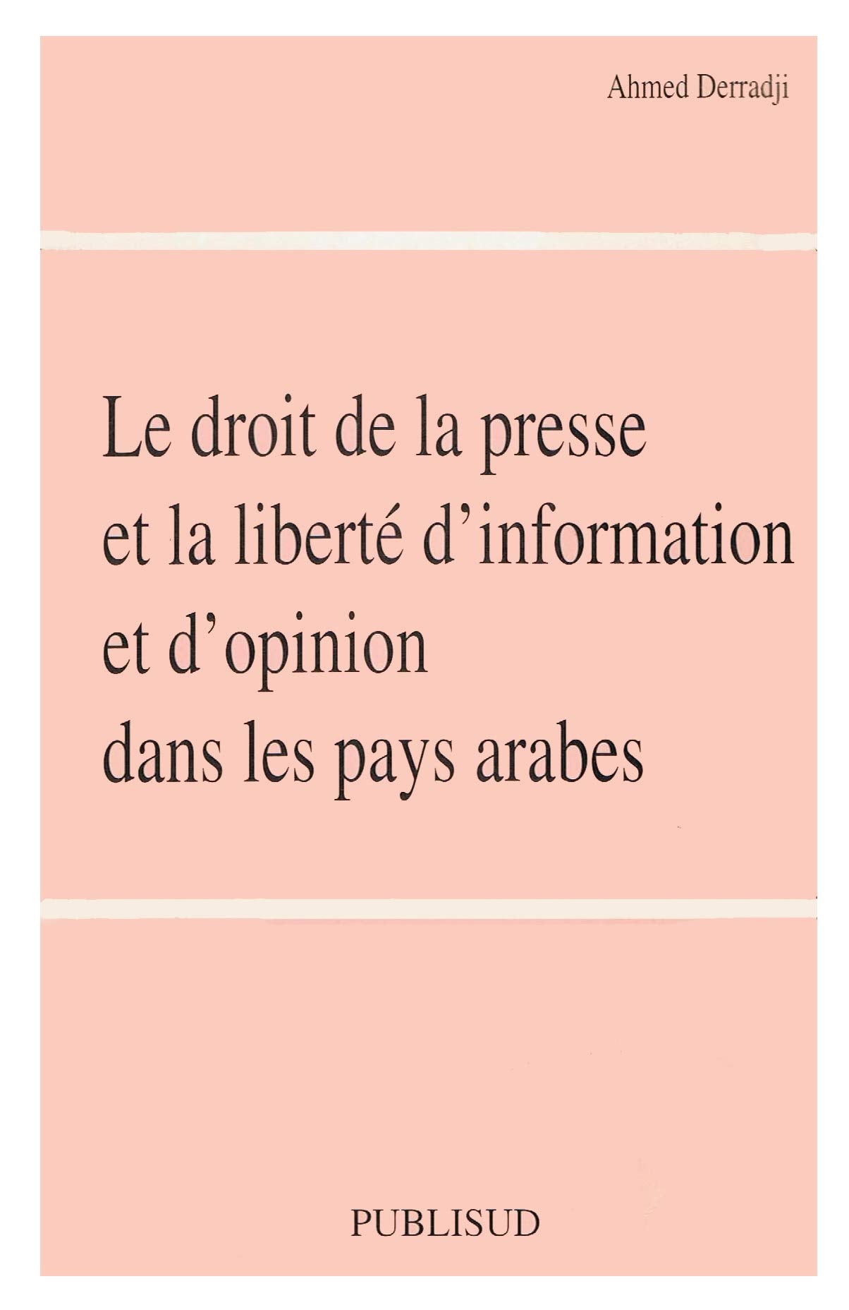 Le droit de la presse et la liberté d'information et d'opinion dans les pays arabes book