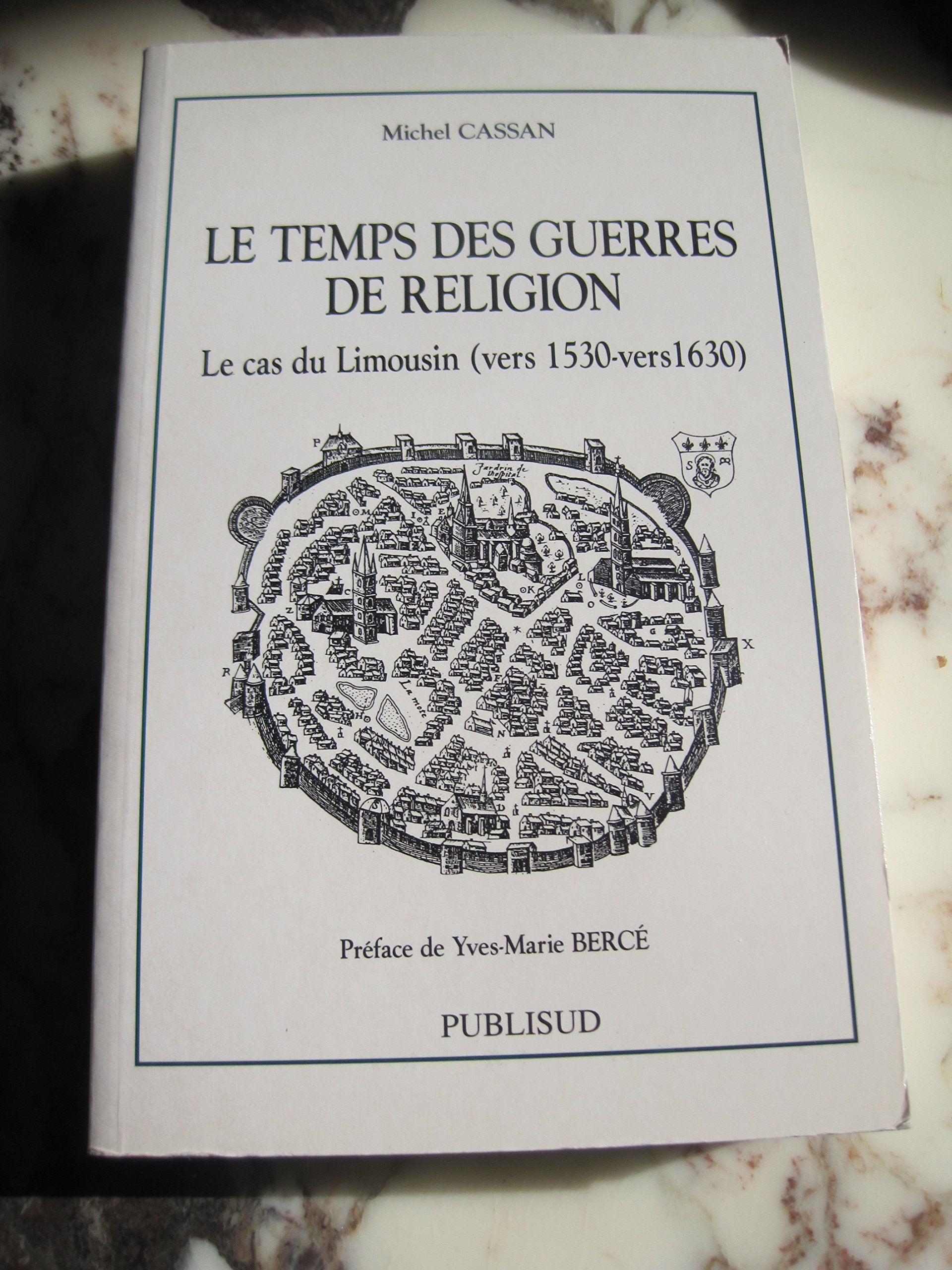 Le temps des guerres de Religion : le cas du Limousin (vers 1530-vers 1630) Books