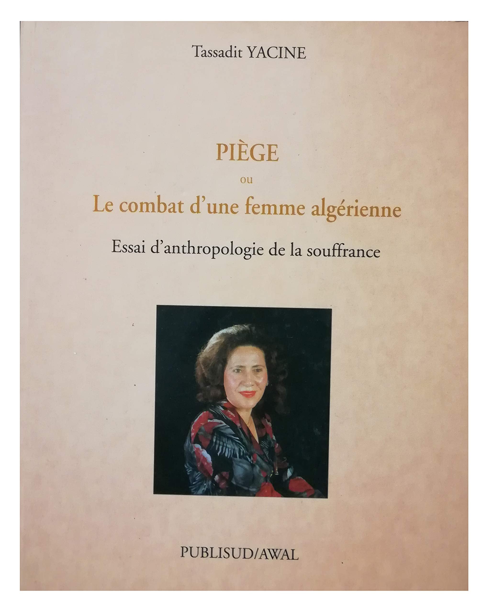 Piège ou Le combat d'une femme algérienne: Essai d'anthropologie de la souffrance Books
