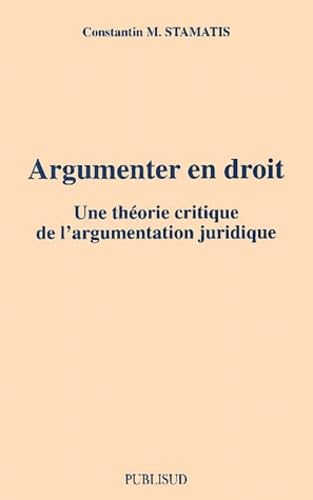 Argumenter En Droit. Une Theorie Critique De L'Argumentation Juridique Books