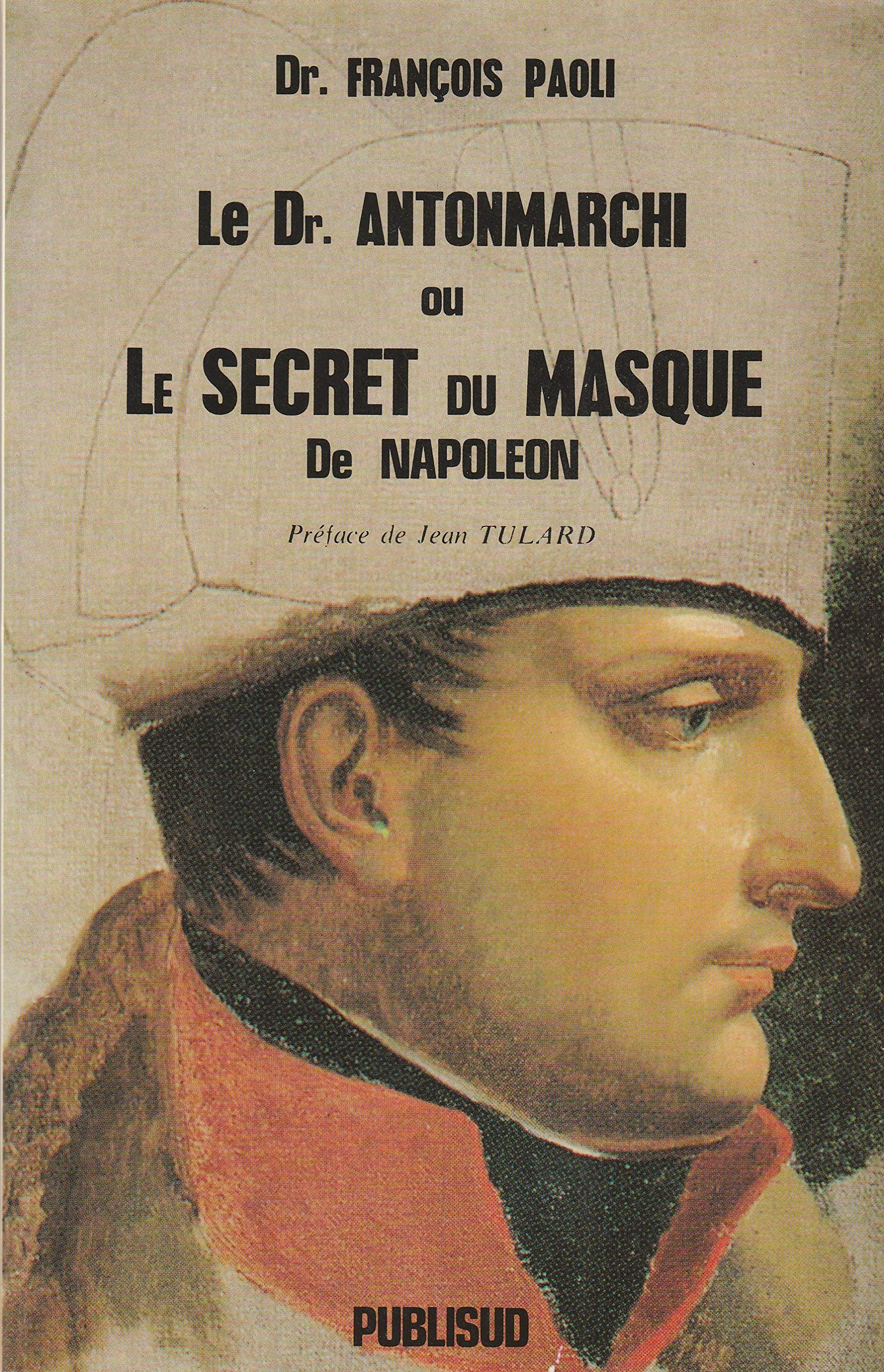 Le Dr Antonmarchi ou Le secret du masque de Napoléon book