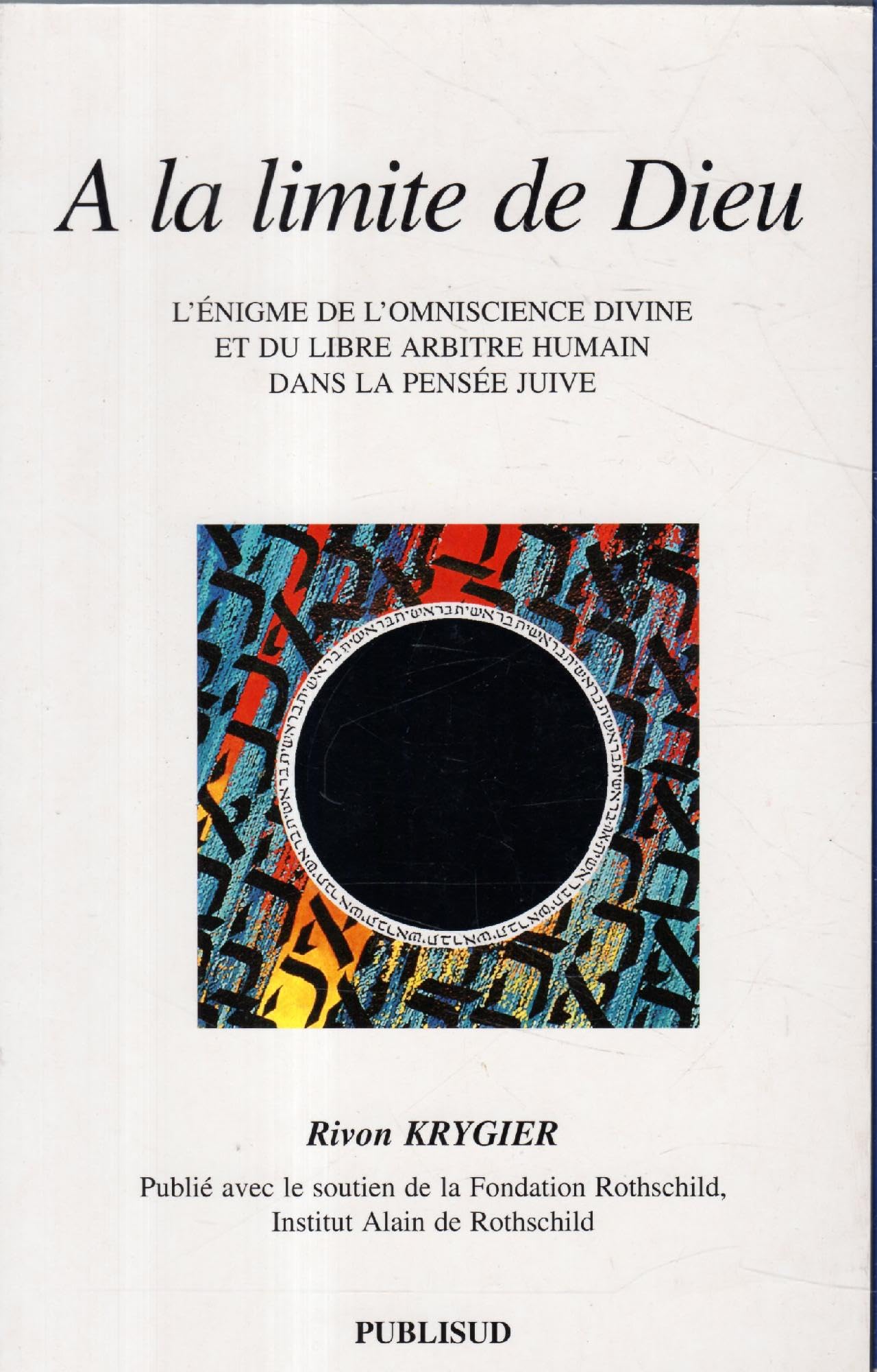 A la limite de Dieu: L'énigme de l'omniscience divine et du libre arbitre humain dans la pensée juive book