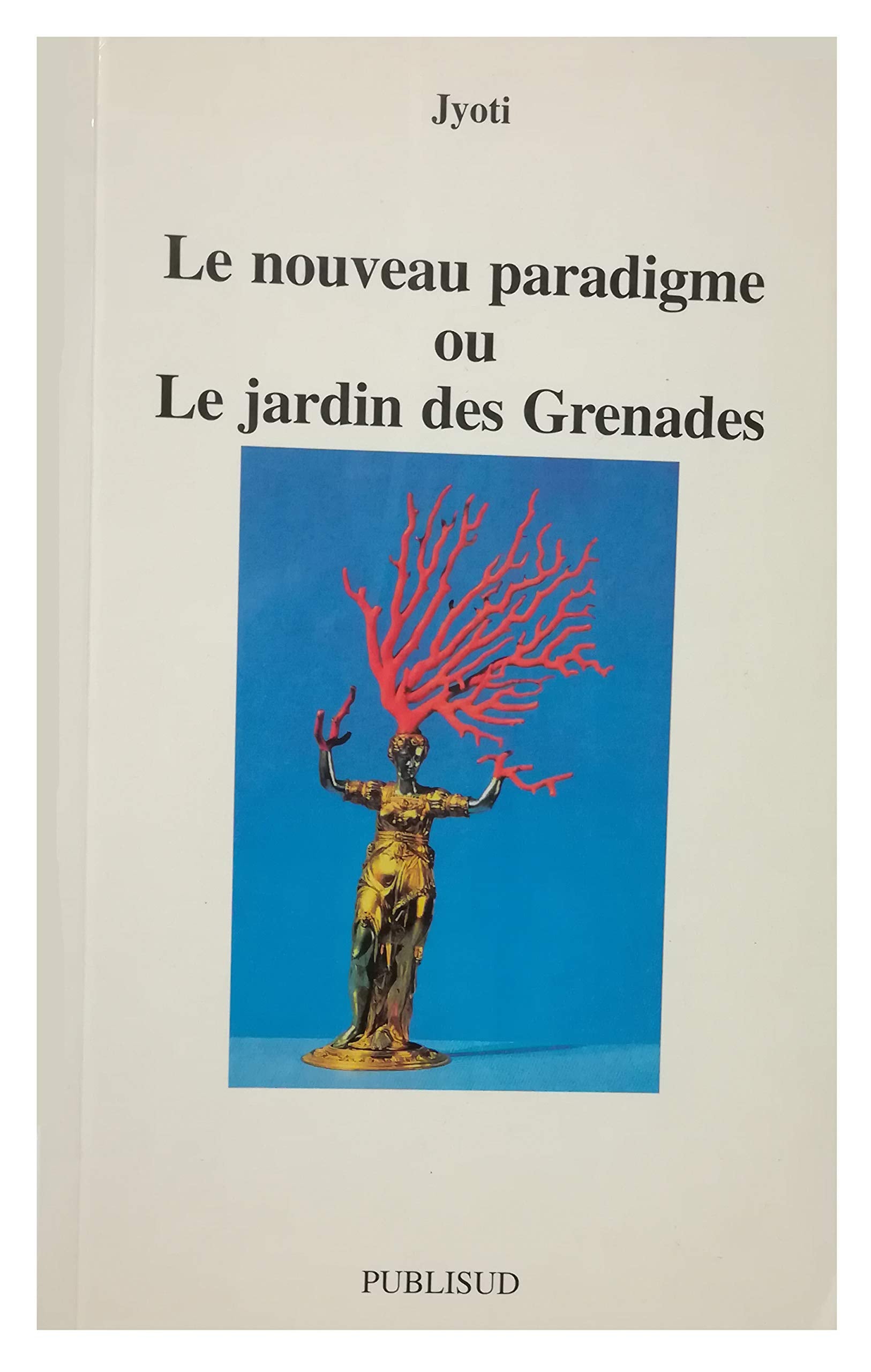 Le Nouveau Paradigme Ou le Jardin des Grenades book