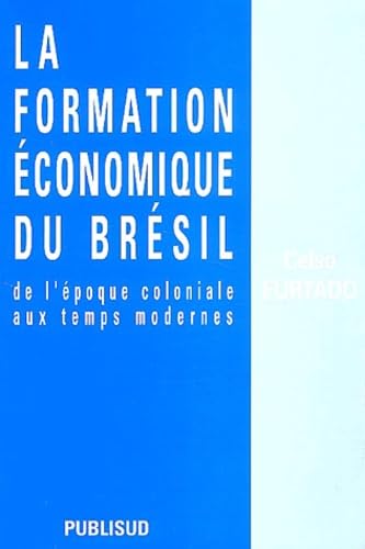 La formation économique du Brésil: De l'époque coloniale aux temps modernes book