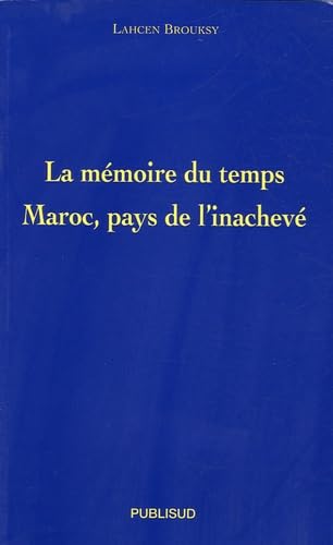 La mémoire du temps: Maroc, pays de l'inachevé book