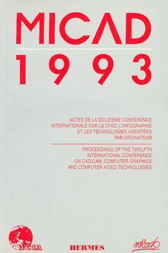 MICAD 1993 : actes de la 12e Conférence internationale sur la CFAO, l'infographie et les technologies assistées par ordinateur, 9-12 février 1993 book