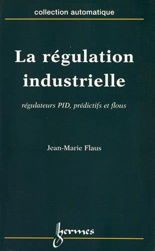 La régulation industrielle : régulateurs PID, prédictifs et flous book