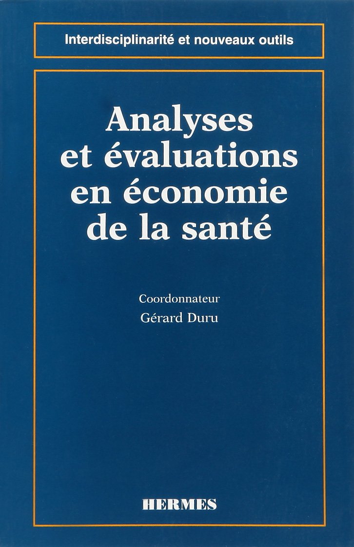 Analyses et évaluations en économie de la santé: Nouvelles méthodologies, résultats book