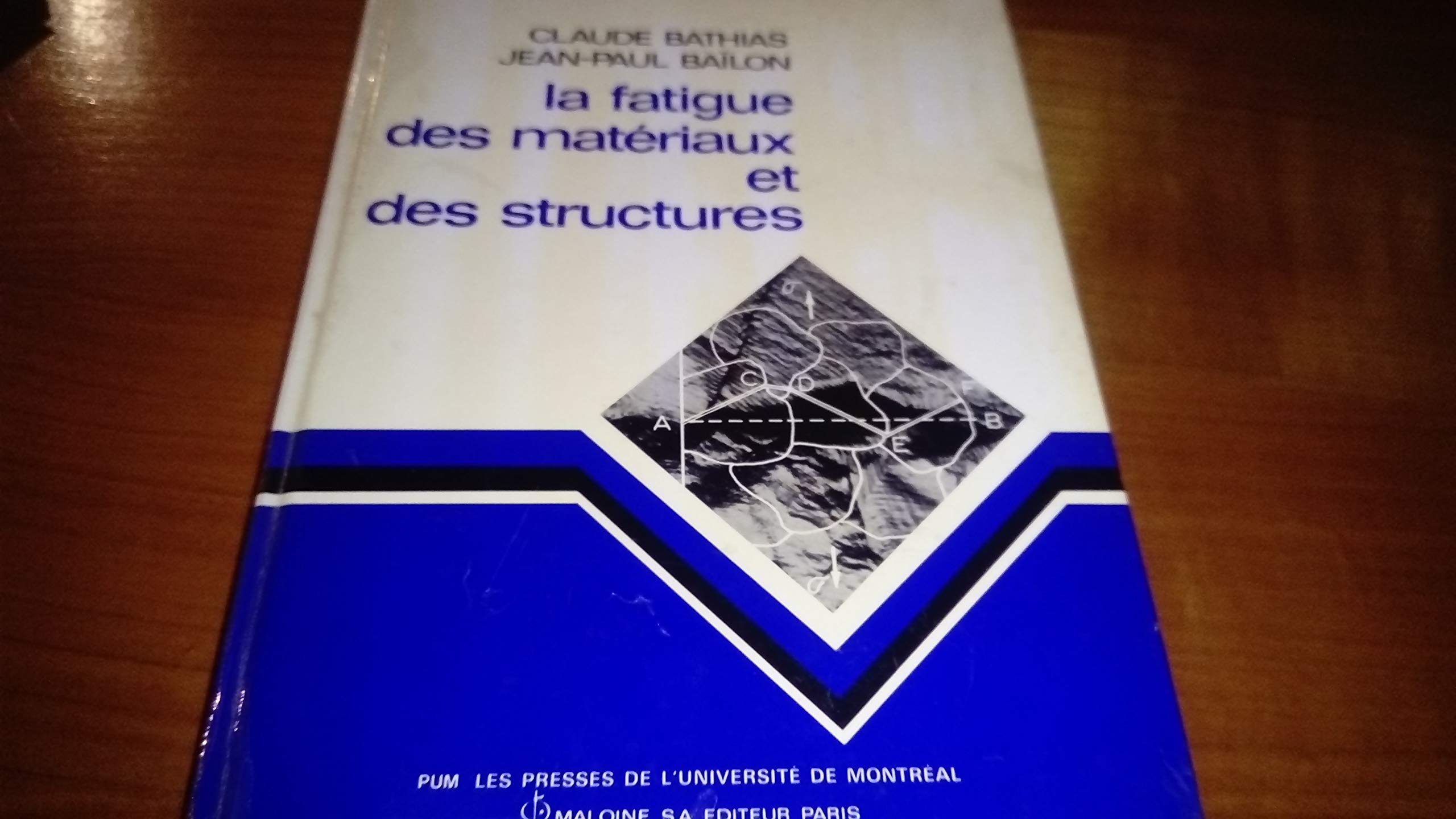 La Fatigue Des Materiaux Et Des Structures. 2eme Edition Revue Et Augmentee book