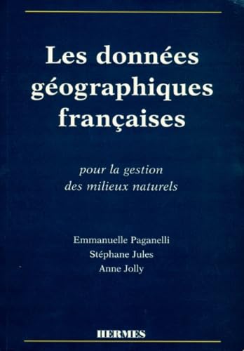 Les Donnees Geographiques Francaises. Pour La Gestion Des Milieux Naturels book