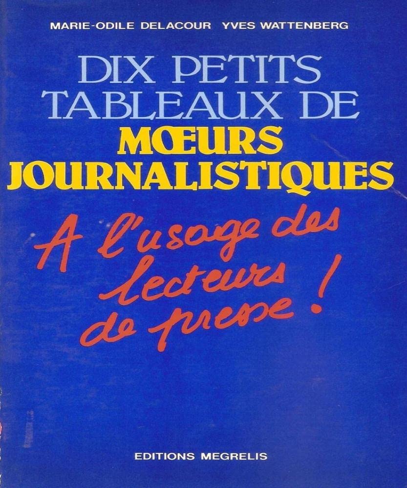 Dix petits tableaux de moeurs journalistiques : à l'usage des lecteurs de presse (Collection Chemins d'aujourd'hui) Non-fiction books