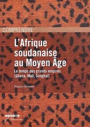 L'Afrique soudanaise au Moyen Age : le temps des grands empires, Ghana, Mali, Songhaï Books