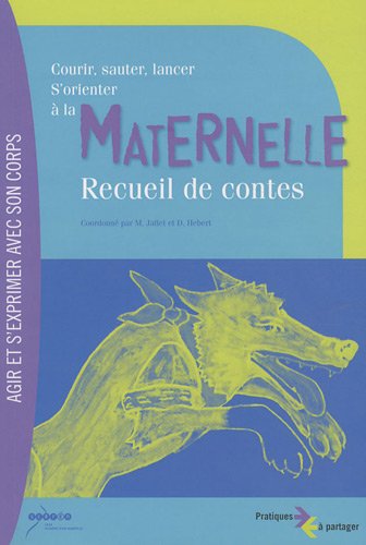Courir, sauter, lancer, s'orienter à la maternelle : recueil de contes book