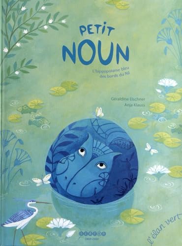 Petit Noun: L'hippopotame bleu des bords du Nil Books