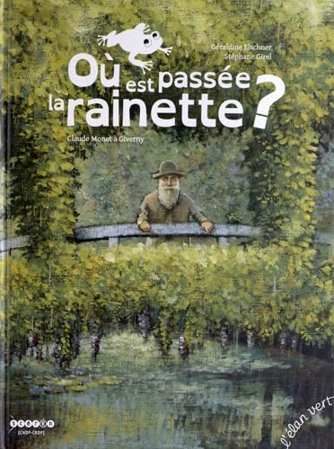 Où est passée la rainette ?: Claude Monet à Giverny book
