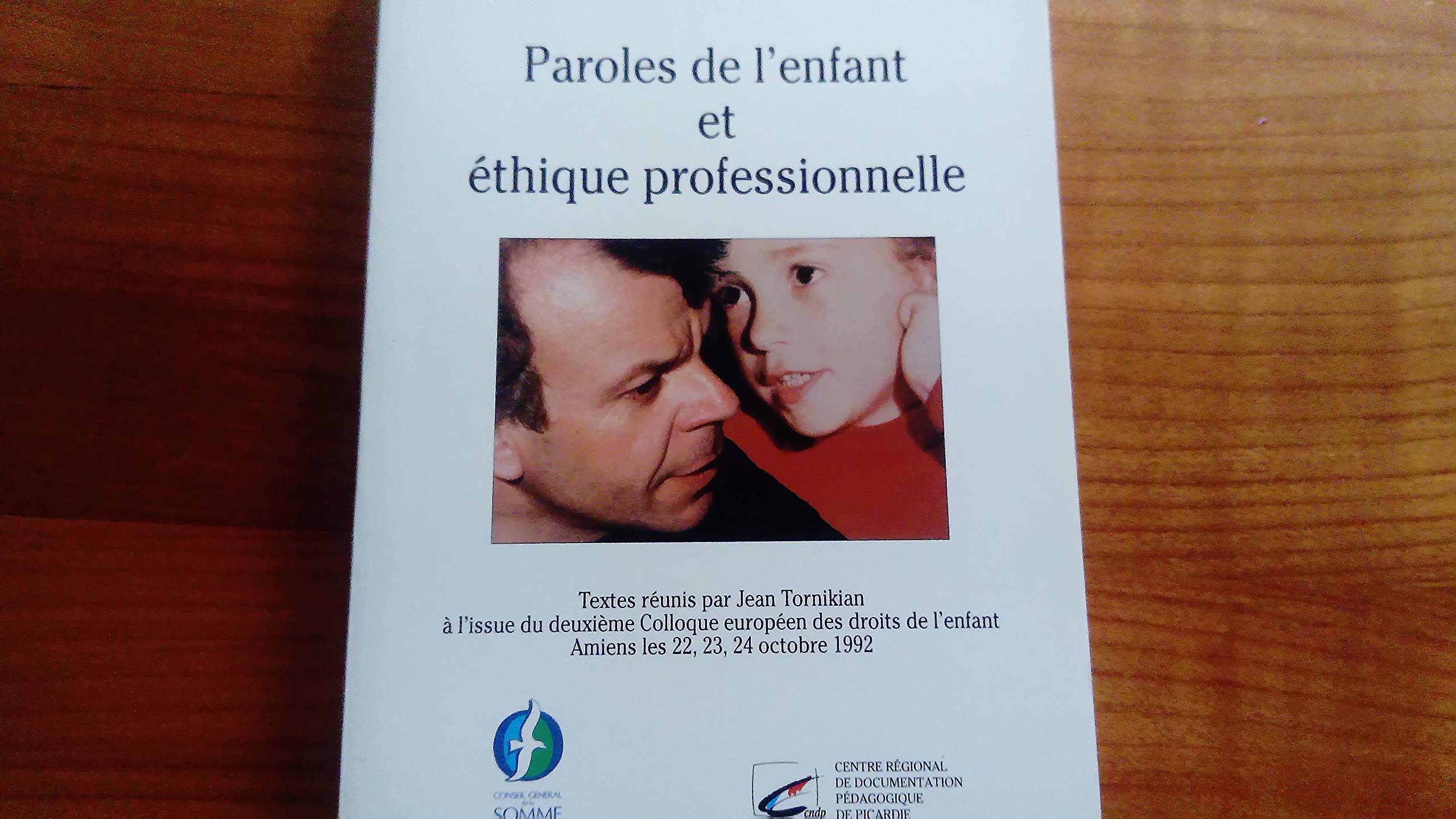 Paroles de l'enfant et éthique professionnelle - Textes réunis par Jean Tornikian à l'issue du deuxième colloque européen des droits de l'enfant .Amiens les 22,23,24 octobre 1992. book