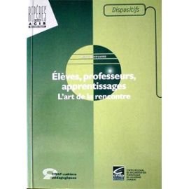 Elèves, professeurs, apprentissages: L'art de la rencontre Books