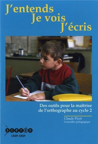 J'entends, je vois, j'écris : des outils pour la maîtrise de l'orthographe au cycle 2 Books