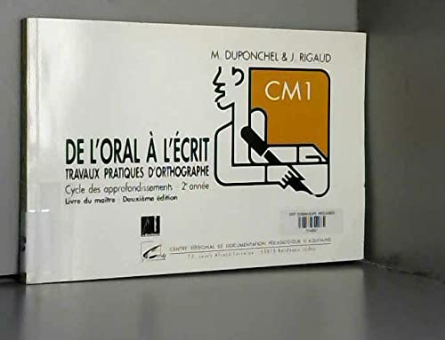 De l'oral à l'écrit : travaux pratiques d'orthographe, cycle des approfondissements, 2e année CM1. Livre du maître Books