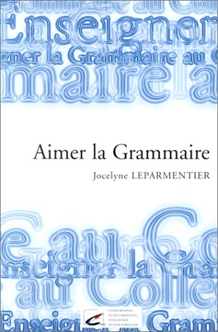 Aimer la grammaire, niveau collège book