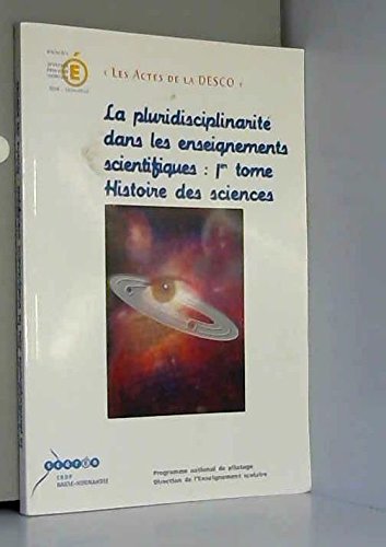 La pluridisciplinarité dans les enseignements scientifiques , 1er tome : histoire des sciences book