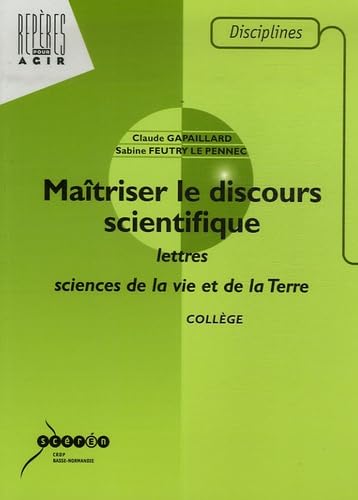 Maîtriser le discours scientifique: Lettres et sciences de la vie et de la Terre collège book