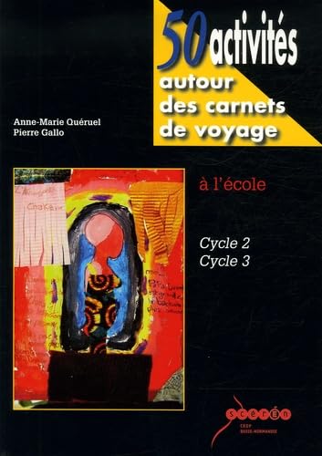 50 activités autour des carnets de voyage à l'école: Cycles 2/3 book