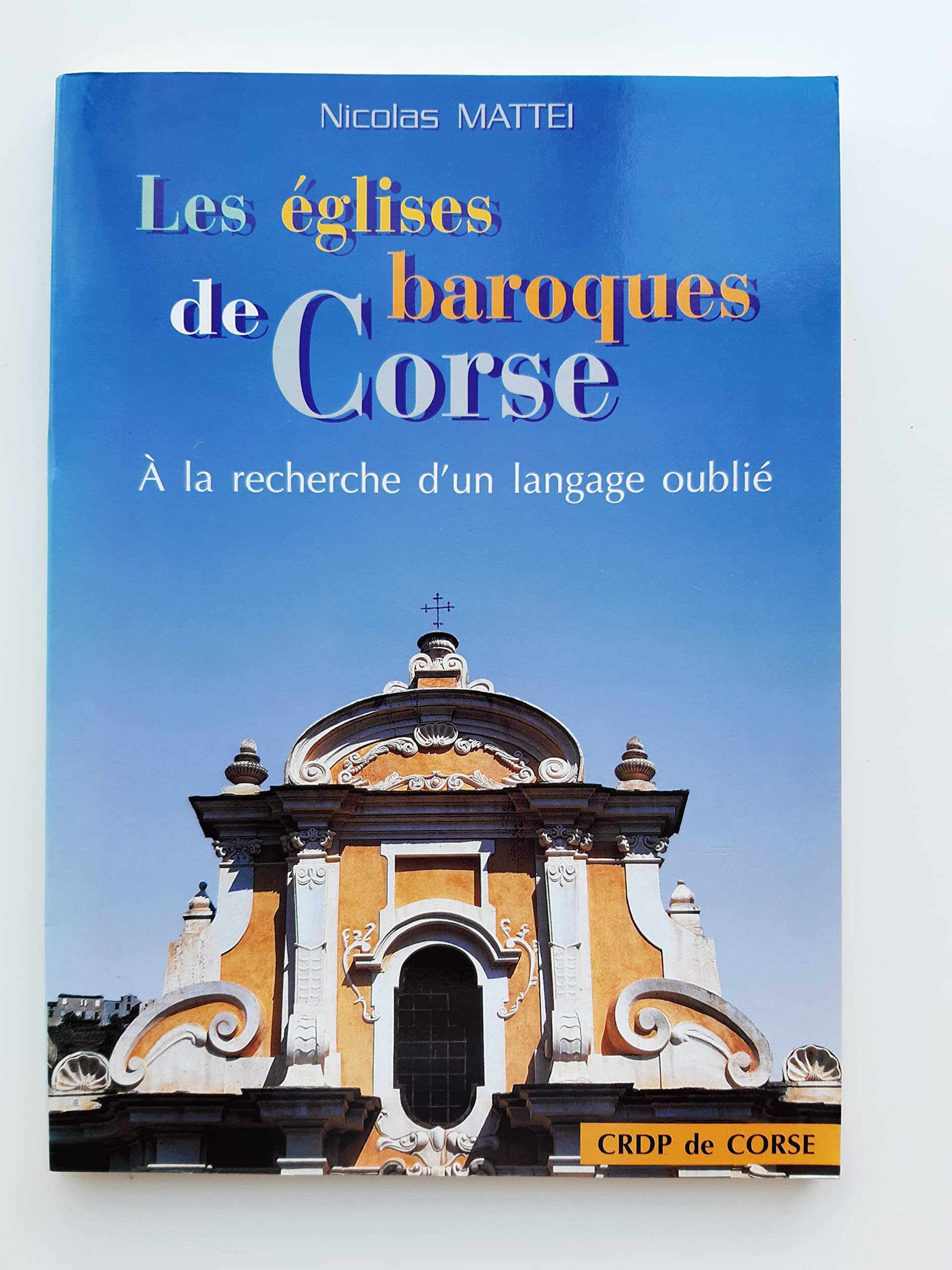 Les églises baroques de Corse : à la découverte d'un langage oublié book