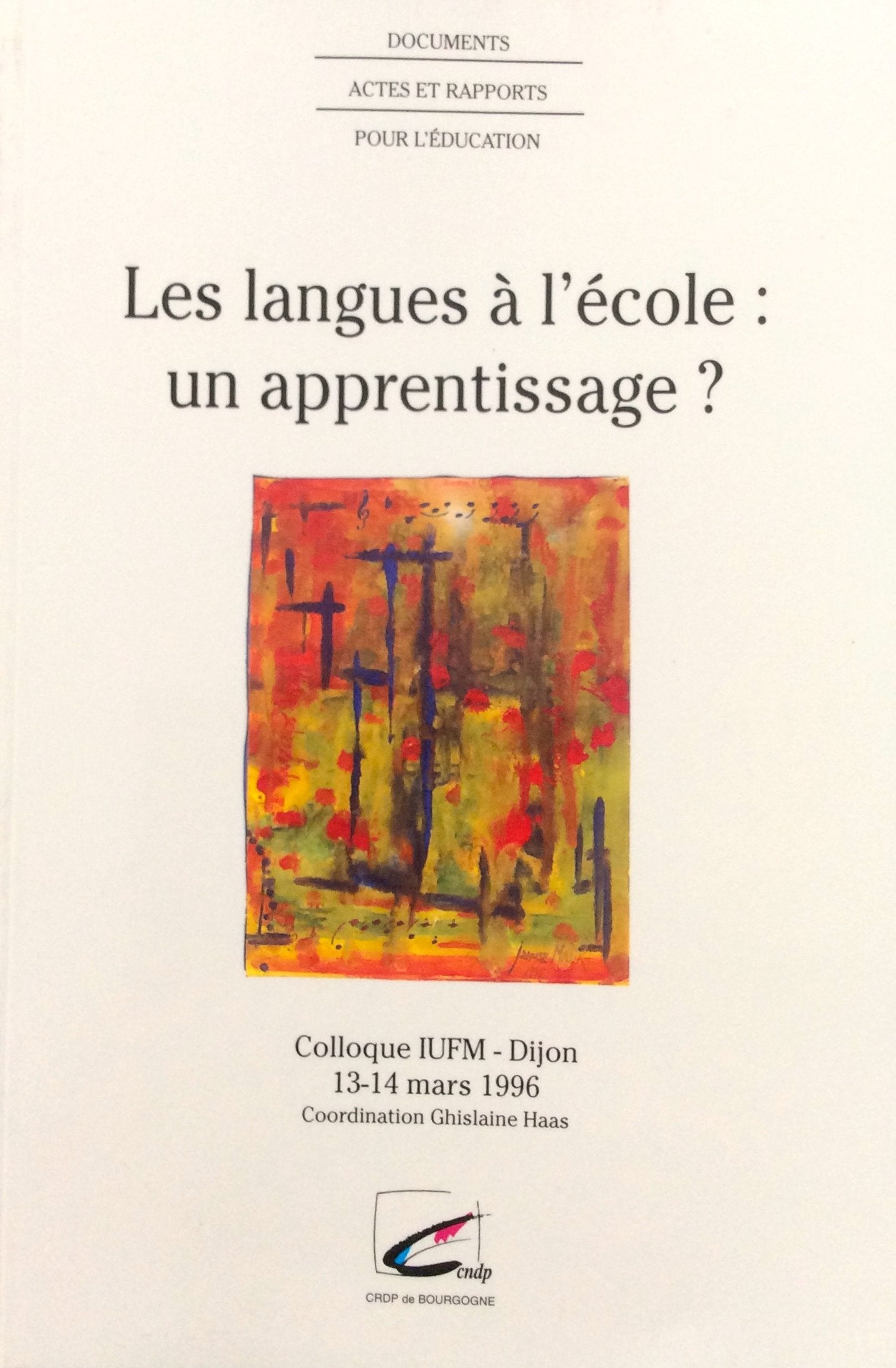 Les langues à l'école, un apprentissage ? : Colloque IUFM, 13-14 mars 1996, Dijon (Documents, actes et rapports pour l'éducation) book