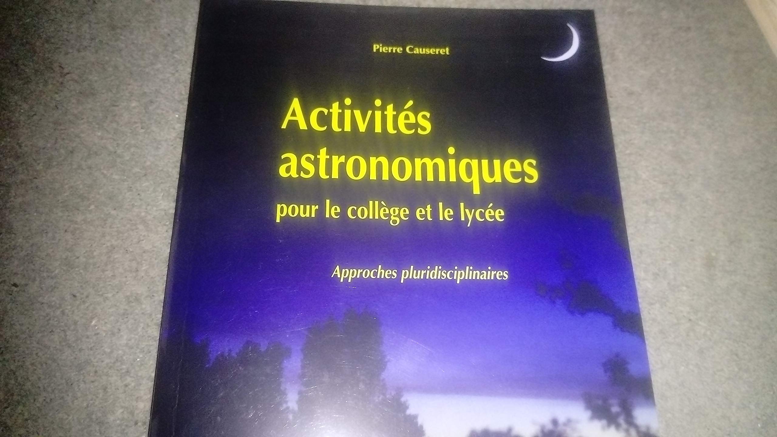 Activités astronomiques pour le collège et le lycée: Approches pluridisciplinaires book