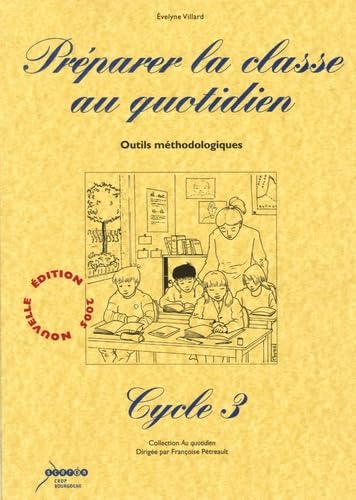 Préparer le classe au quotidien Cycle 3: Outils méthodologiques book