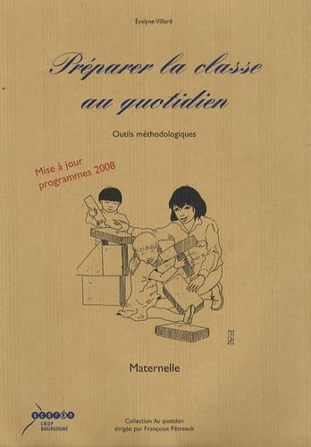 Préparer la classe au quotidien, Maternelle: Outils méthodologiques book
