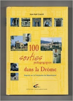 100 sorties pédagogiques dans la Drôme : Regards sur le patrimoine du département book