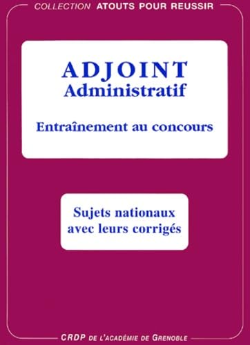 Adjoint administratif.: Entraînement au concours, Sujets nationaux avec leurs corrigés Books