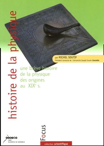 Histoire de la physique: Une brève histoire de la physique des origines au XXIe siècle book