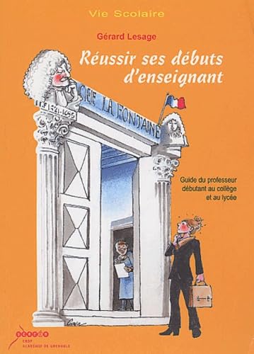 Réussir des débuts d'enseignant: Guide du professeur débutant au collège et au lycée book