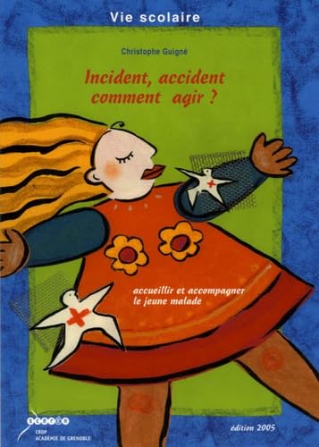 Incident, accident comment agir ?: Accueillir et accompagner le jeune malade book