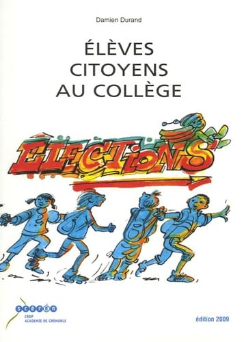 Elèves citoyens au collège: Guide des électrices, des électeurs et des délégué(e)s au collège book