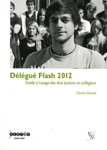 Délégué Flash 2012: Guide à l'usage des élus lycéens et collégiens book