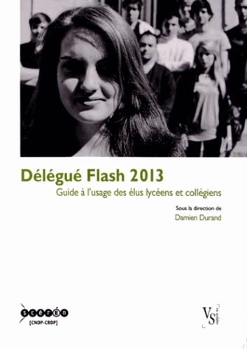 Délégué Flash 2013: Guide à l'usage des élus lycéens et collégiens book