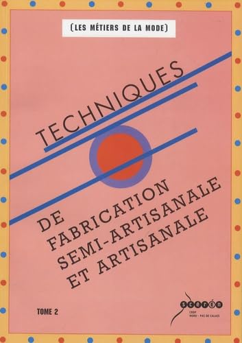 Les différentes techniques de fabrication: Tome 2, Fabrication semi-artisanale et artisanale book