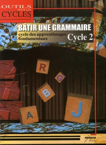 Bâtir une grammaire au cycle des apprentissages fondamentaux, cycle 2 book