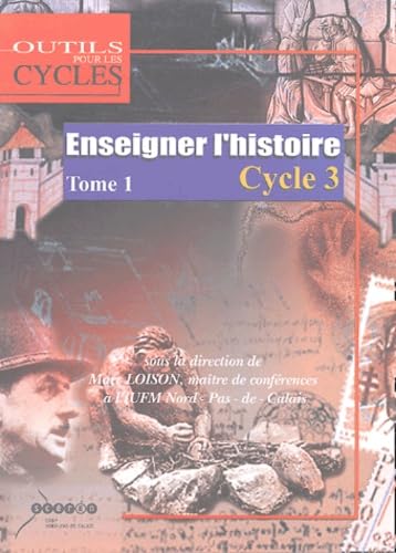 Enseigner l'Histoire au Cycle 3: Tome 1, Passer du domaine d'activités au champ disciplinaire au CE2 et dans les classes à cours multiples book