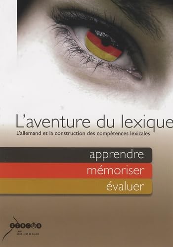 L'aventure du lexique: L'allemand et la construction des compétences lexicales : apprendre, mémoriser, évaluer book