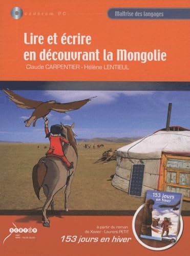 Lire et écrire en découvrant la Mongolie à partir du roman de Xavier-Laurent Petit, 153 jours en hiver book