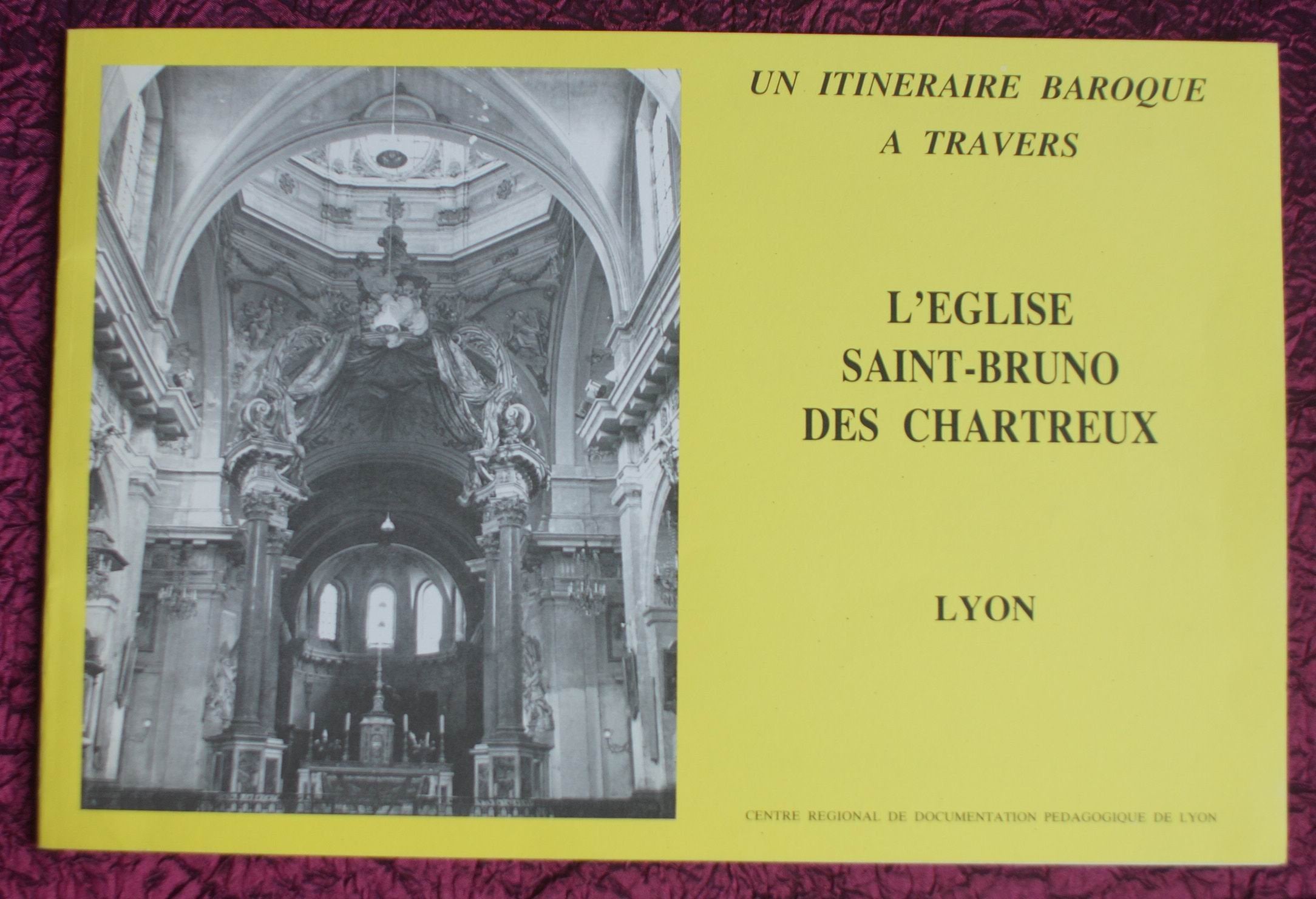 Un Itinéraire baroque à travers l'église Saint-Bruno des Chartreux : Exposition... Lyon, 19-20 octobre 1985 book