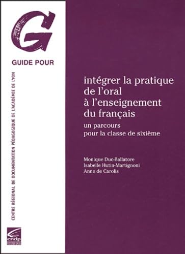 Intégrer la pratique de l'oral à l'enseignement du français: Un parcours pour la classe de sixième book