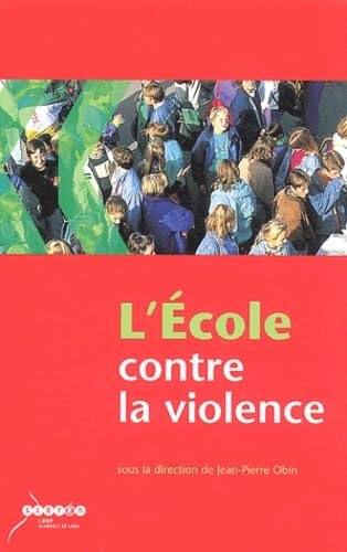 L'école contre la violence.: Recommandations pour un établissement scolaire mobilisé Books
