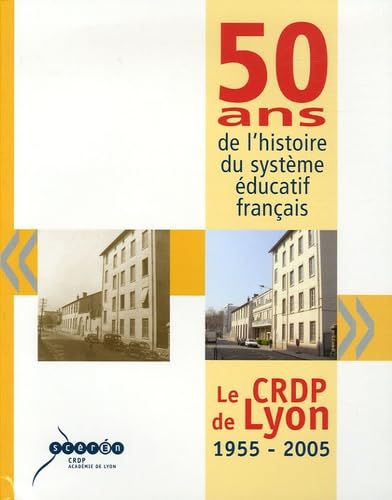 50 ans de l'histoire du système éducatif français: Le CRDP de Lyon 1955-2005 book
