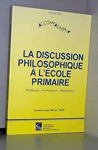 La discussion philosophique à l'école primaire: Pratiques, Formations, Recherches book
